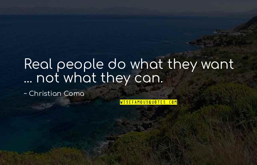 Cucaro Railing Quotes By Christian Coma: Real people do what they want ... not