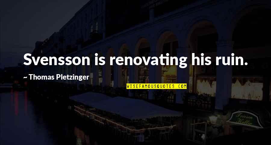 Cuccia Recipe Quotes By Thomas Pletzinger: Svensson is renovating his ruin.