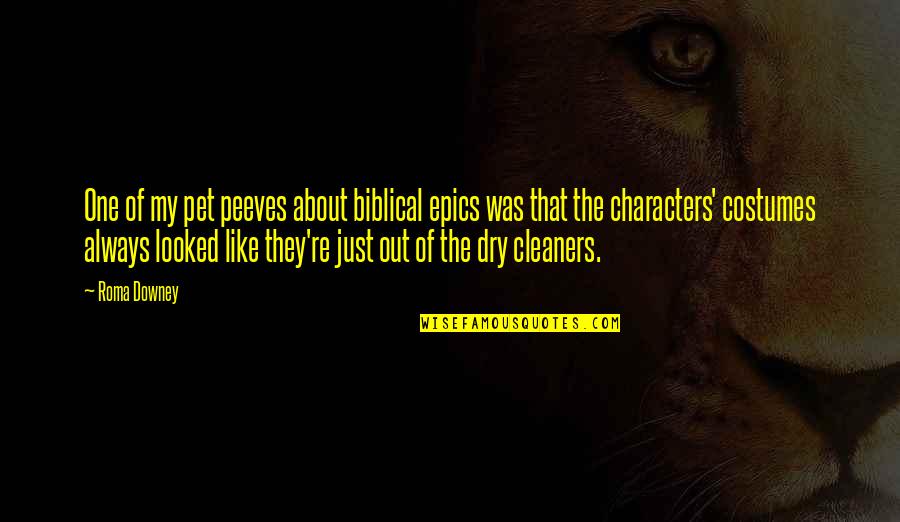Cuccinelli Scandal Quotes By Roma Downey: One of my pet peeves about biblical epics Cuccinelli Scandal Quotes By Roma Downey: One of my pet peeves about biblical epics