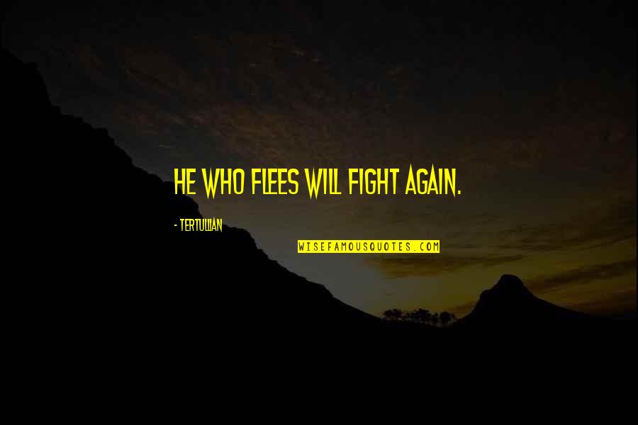 Cuccio Body Quotes By Tertullian: He who flees will fight again. Cuccio Body Quotes By Tertullian: He who flees will fight again.