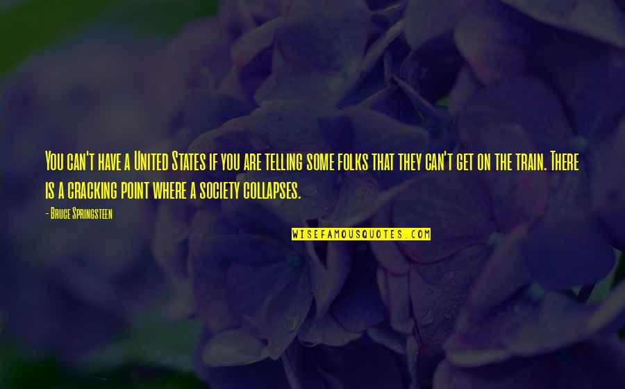 Cucciolo Quotes By Bruce Springsteen: You can't have a United States if you Cucciolo Quotes By Bruce Springsteen: You can't have a United States if you
