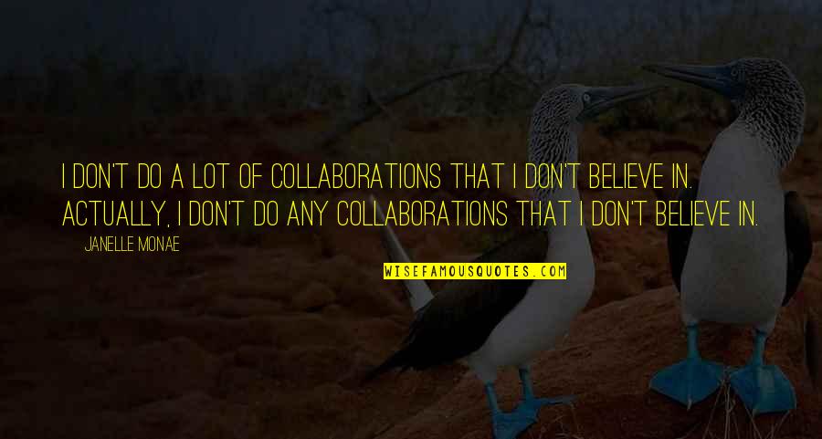 Cucciolo Quotes By Janelle Monae: I don't do a lot of collaborations that Cucciolo Quotes By Janelle Monae: I don't do a lot of collaborations that