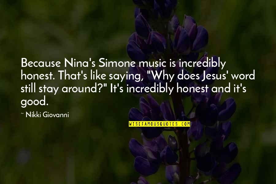 Cucciolo Quotes By Nikki Giovanni: Because Nina's Simone music is incredibly honest. That's Cucciolo Quotes By Nikki Giovanni: Because Nina's Simone music is incredibly honest. That's