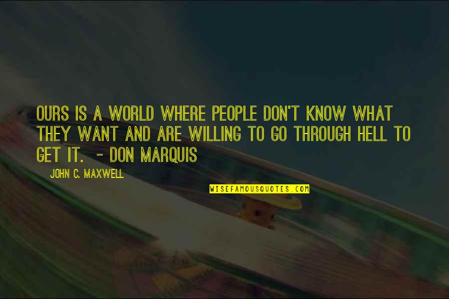 Cuccurullo Pm R Quotes By John C. Maxwell: Ours is a world where people don't know