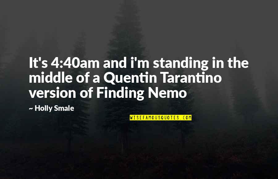 Cucharada Quotes By Holly Smale: It's 4:40am and i'm standing in the middle Cucharada Quotes By Holly Smale: It's 4:40am and i'm standing in the middle