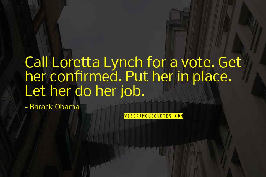 Cuchen Wha Ve0601gdxf3us Quotes By Barack Obama: Call Loretta Lynch for a vote. Get her