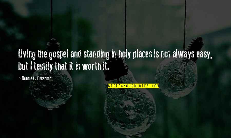 Cuchilla De Afeitar Quotes By Bonnie L. Oscarson: Living the gospel and standing in holy places Cuchilla De Afeitar Quotes By Bonnie L. Oscarson: Living the gospel and standing in holy places