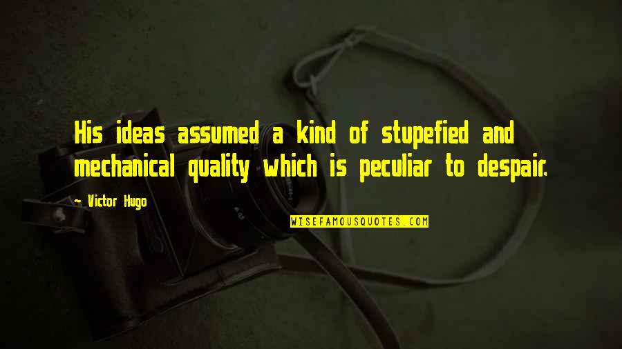 Cuchilla Oster Quotes By Victor Hugo: His ideas assumed a kind of stupefied and Cuchilla Oster Quotes By Victor Hugo: His ideas assumed a kind of stupefied and