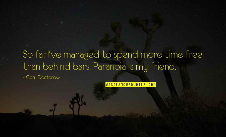 Cucielli Quotes By Cory Doctorow: So far, I've managed to spend more time Cucielli Quotes By Cory Doctorow: So far, I've managed to spend more time