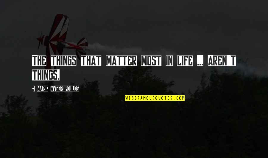 Cucielli Quotes By Marie Avgeropoulos: The things that matter most in life ... Cucielli Quotes By Marie Avgeropoulos: The things that matter most in life ...