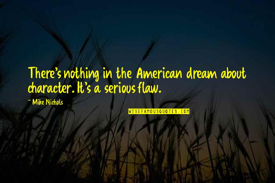 Cucina Paradiso Quotes By Mike Nichols: There's nothing in the American dream about character.