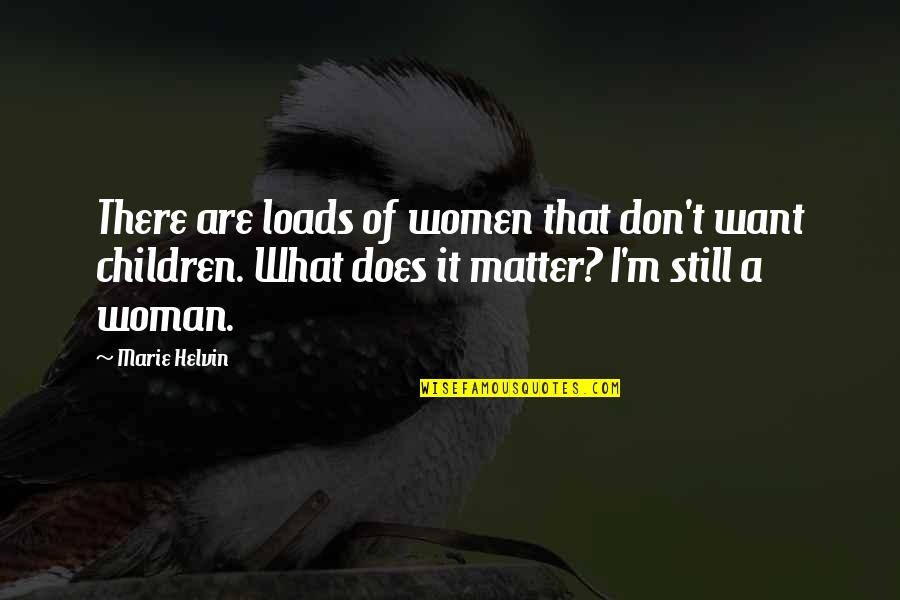 Cucitura Invisibile Quotes By Marie Helvin: There are loads of women that don't want