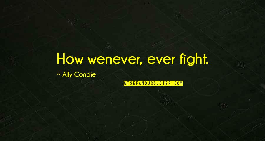 Cuckoo Nest Power Quotes By Ally Condie: How wenever, ever fight.