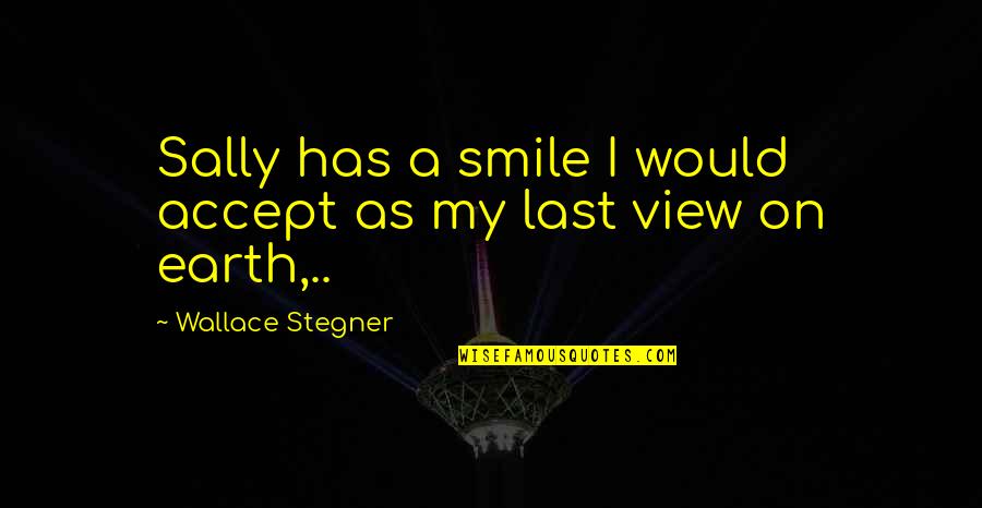 Cuclillas O Quotes By Wallace Stegner: Sally has a smile I would accept as
