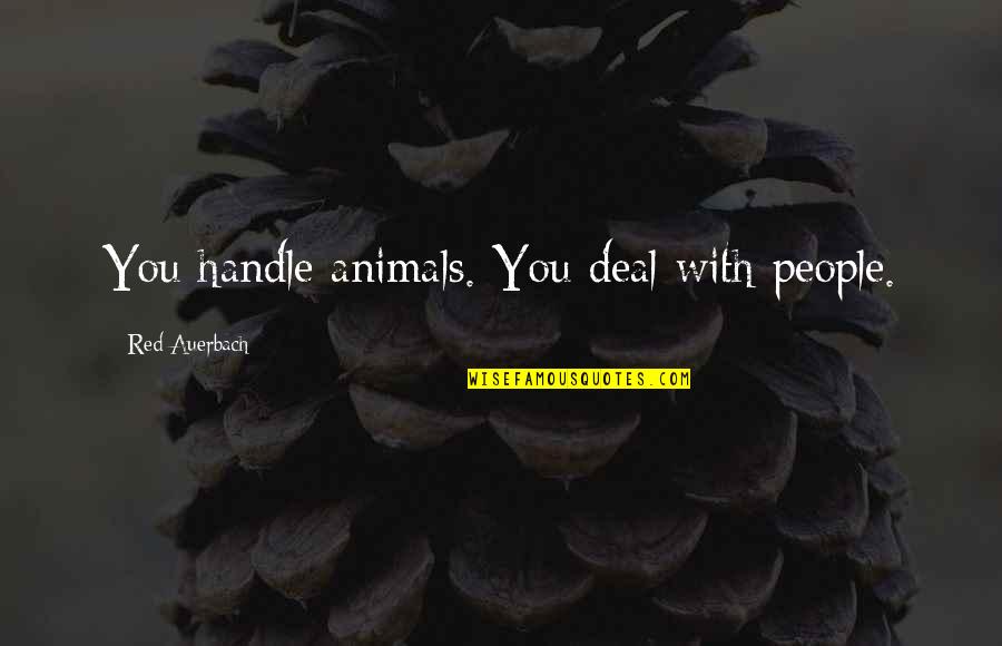 Cuddle Bear Quotes By Red Auerbach: You handle animals. You deal with people.