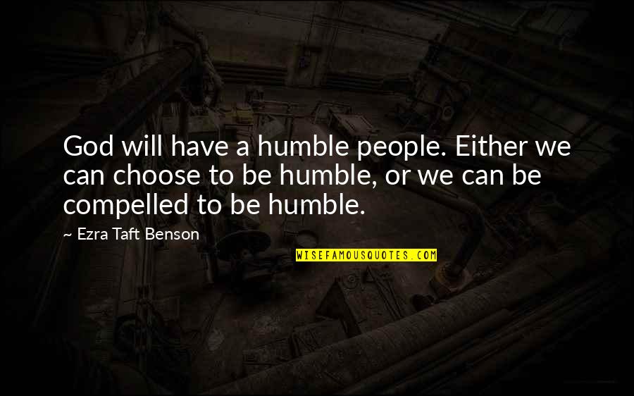 Cuddle Buddies Quotes By Ezra Taft Benson: God will have a humble people. Either we