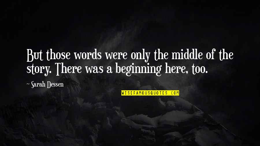 Cuddle Snuggle Quotes By Sarah Dessen: But those words were only the middle of