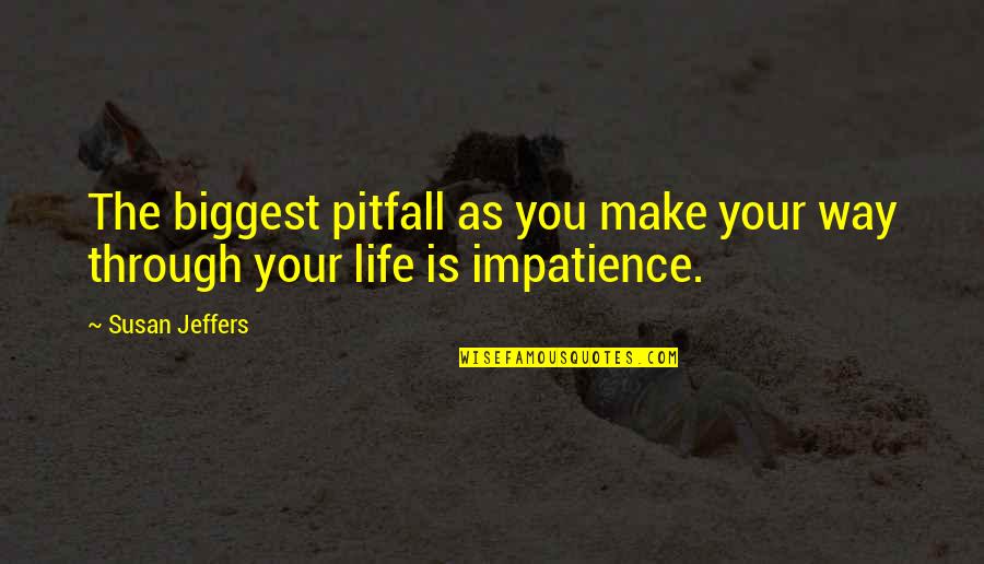 Cuddle Snuggle Quotes By Susan Jeffers: The biggest pitfall as you make your way