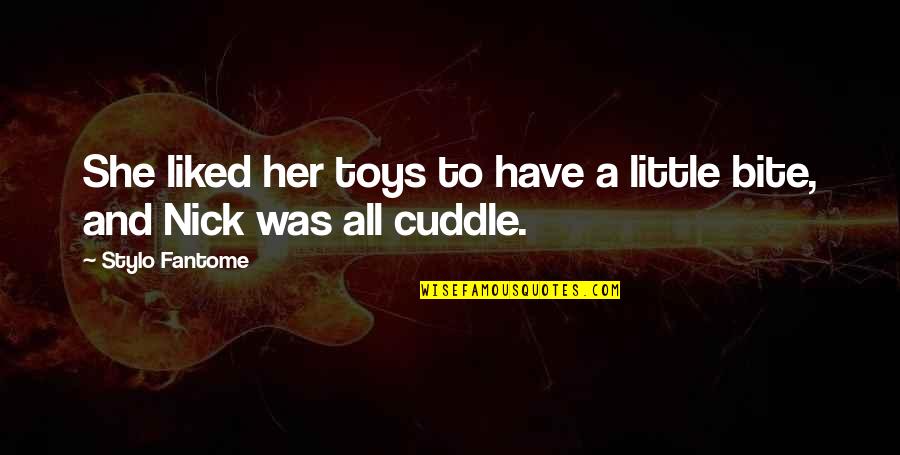 Cuddle Up Quotes By Stylo Fantome: She liked her toys to have a little