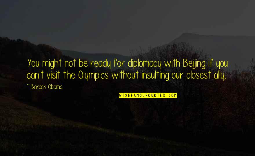 Cuddledown Catalog Quotes By Barack Obama: You might not be ready for diplomacy with Cuddledown Catalog Quotes By Barack Obama: You might not be ready for diplomacy with