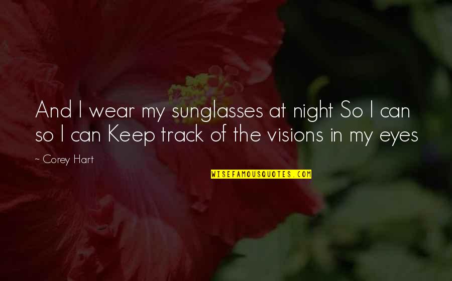 Cuddledown Catalog Quotes By Corey Hart: And I wear my sunglasses at night So Cuddledown Catalog Quotes By Corey Hart: And I wear my sunglasses at night So
