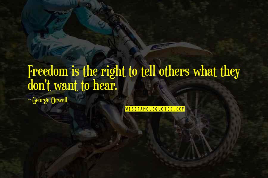 Cuddler Quotes By George Orwell: Freedom is the right to tell others what