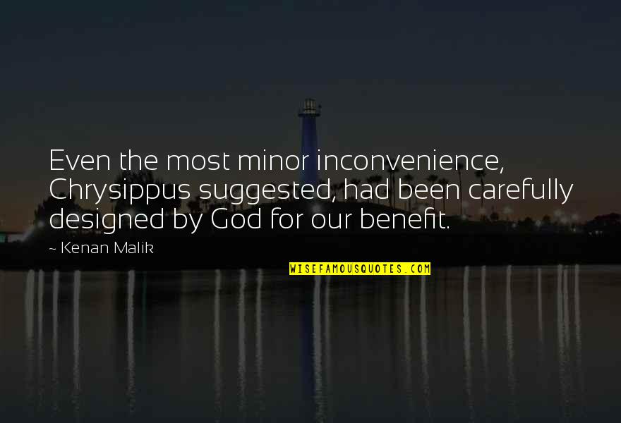 Cuddling Couple Quotes By Kenan Malik: Even the most minor inconvenience, Chrysippus suggested, had Cuddling Couple Quotes By Kenan Malik: Even the most minor inconvenience, Chrysippus suggested, had