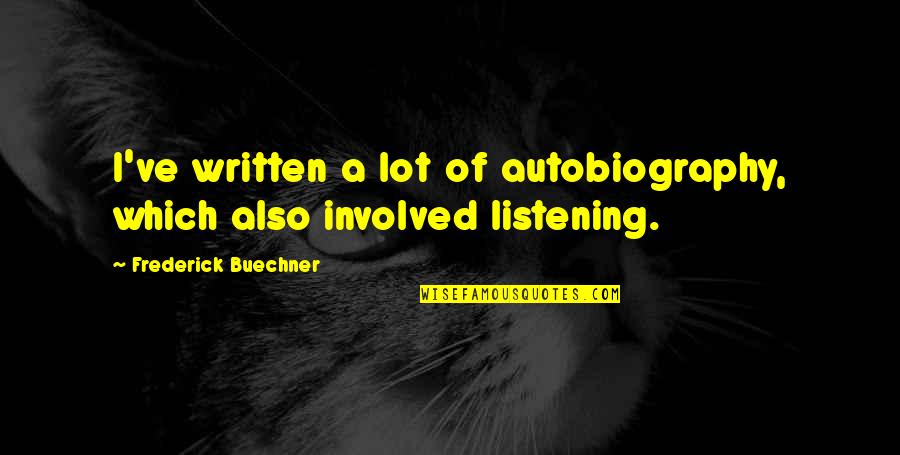 Cuddling In Bed Quotes By Frederick Buechner: I've written a lot of autobiography, which also