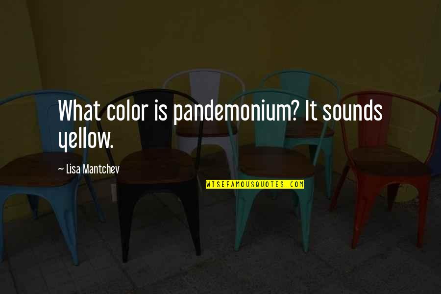 Cuddling In The Cold Quotes By Lisa Mantchev: What color is pandemonium? It sounds yellow.