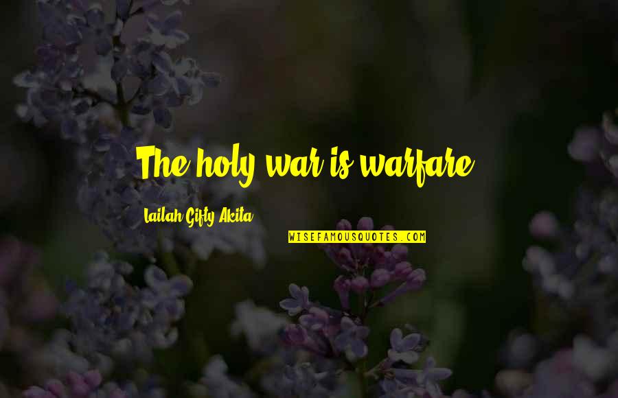 Cuddling In The Winter Quotes By Lailah Gifty Akita: The holy war is warfare.