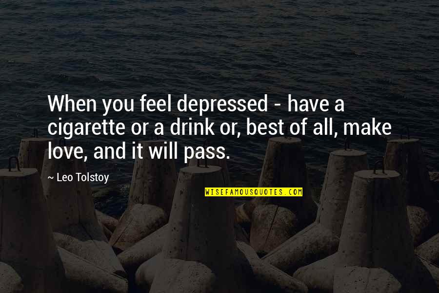 Cuddling Kills Depression Quotes By Leo Tolstoy: When you feel depressed - have a cigarette