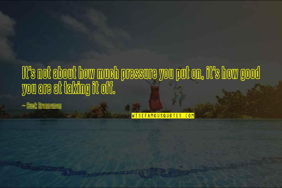 Cuddling Picture Quotes By Buck Brannaman: It's not about how much pressure you put