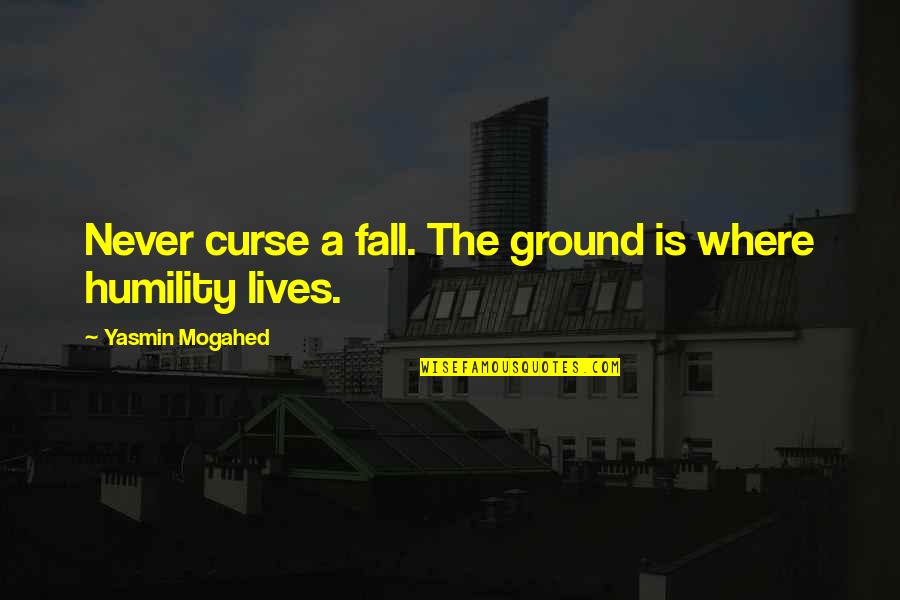 Cuddling Picture Quotes By Yasmin Mogahed: Never curse a fall. The ground is where