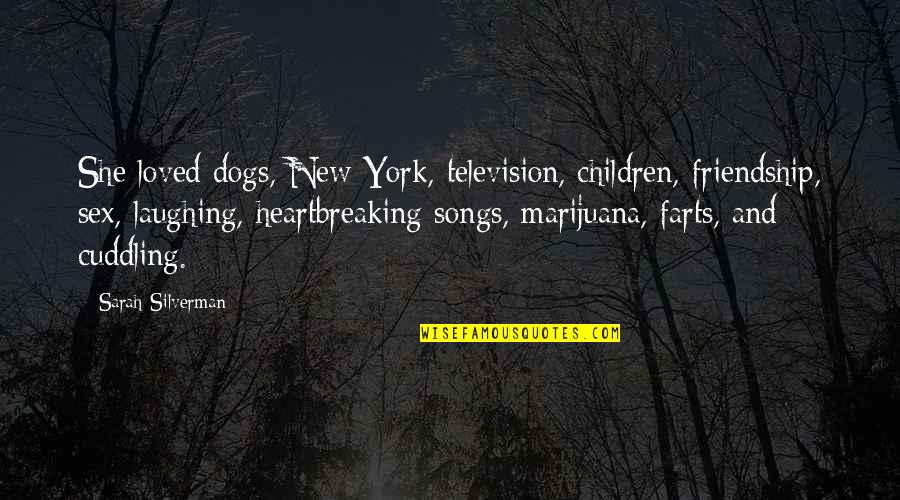 Cuddling With Dogs Quotes By Sarah Silverman: She loved dogs, New York, television, children, friendship,