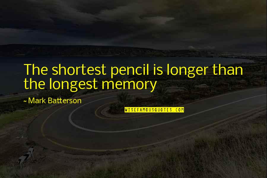 Cuddly Quotes By Mark Batterson: The shortest pencil is longer than the longest