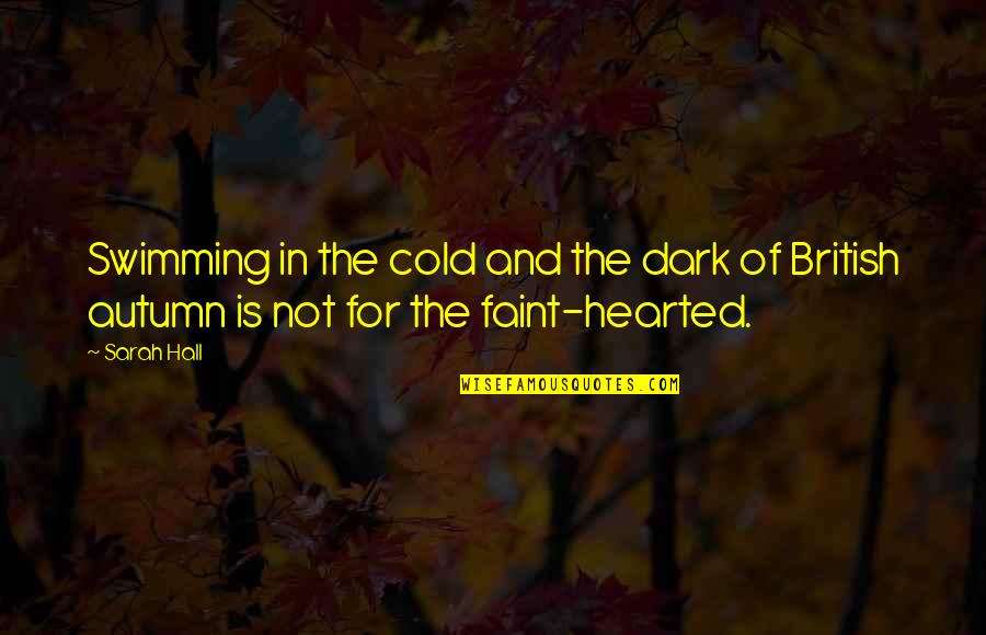 Cuddly Quotes By Sarah Hall: Swimming in the cold and the dark of