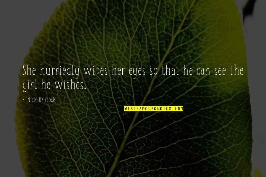 Cuddlywhiskers Quotes By Nick Bantock: She hurriedly wipes her eyes so that he