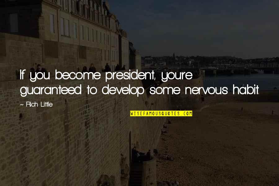 Cudely Quotes By Rich Little: If you become president, you're guaranteed to develop