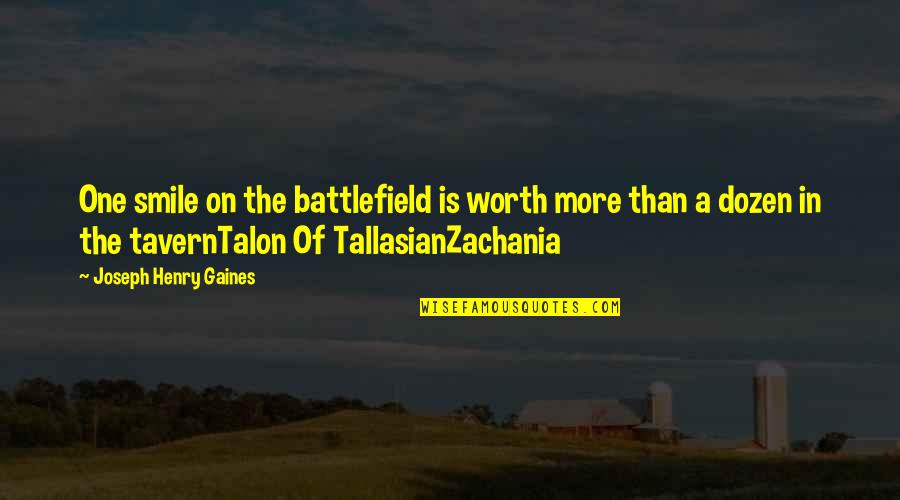 Cudesno Dvoristance Quotes By Joseph Henry Gaines: One smile on the battlefield is worth more Cudesno Dvoristance Quotes By Joseph Henry Gaines: One smile on the battlefield is worth more