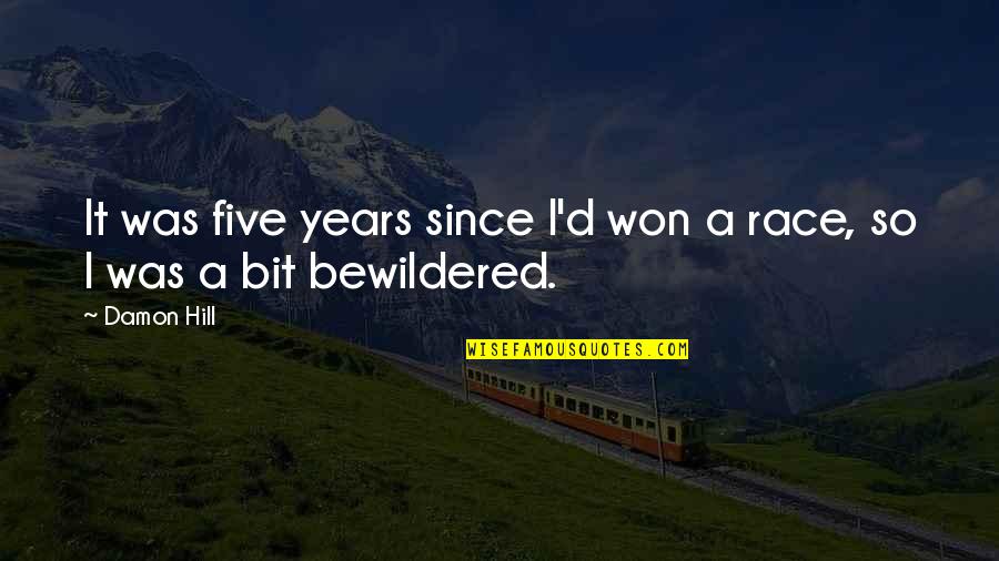 Cudnovato Cvijece Quotes By Damon Hill: It was five years since I'd won a