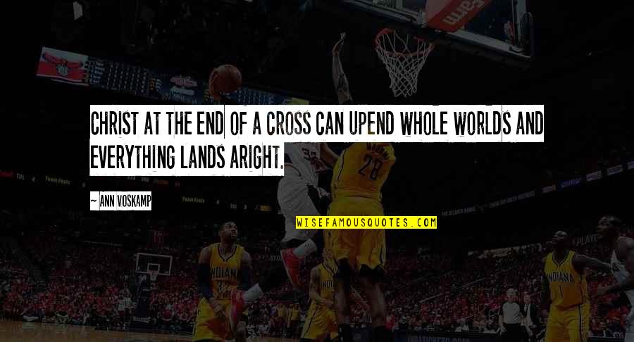 Cudownego Czwartku Quotes By Ann Voskamp: Christ at the end of a cross can