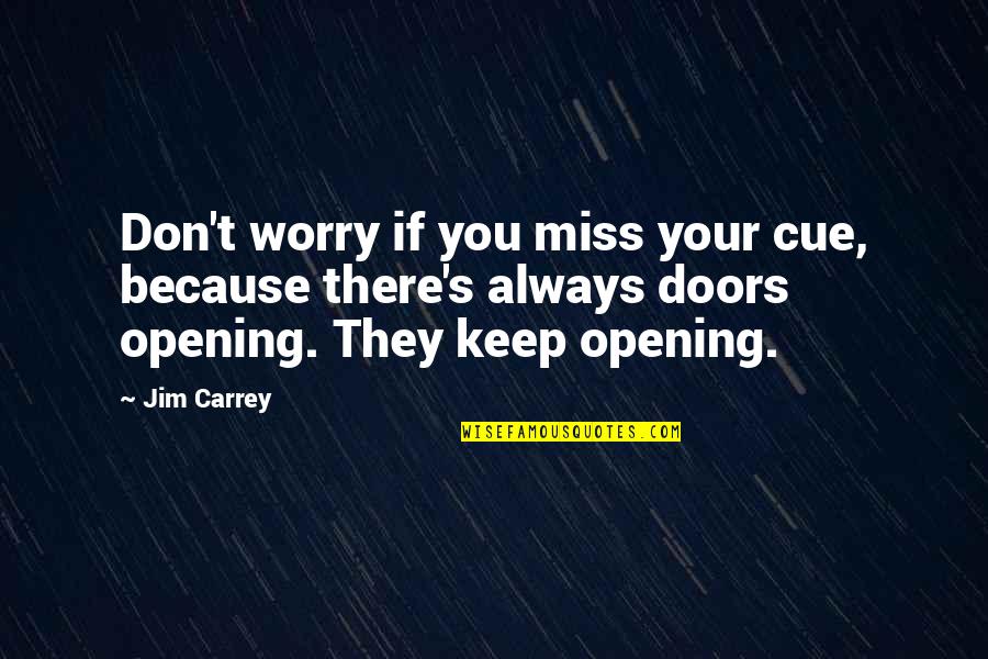 Cue Quotes By Jim Carrey: Don't worry if you miss your cue, because