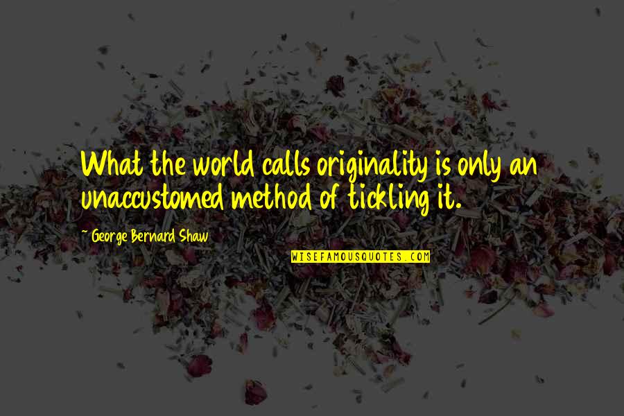 Cued Quotes By George Bernard Shaw: What the world calls originality is only an