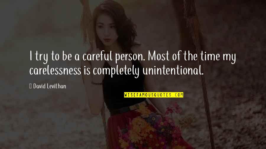 Cueillir Futur Quotes By David Levithan: I try to be a careful person. Most