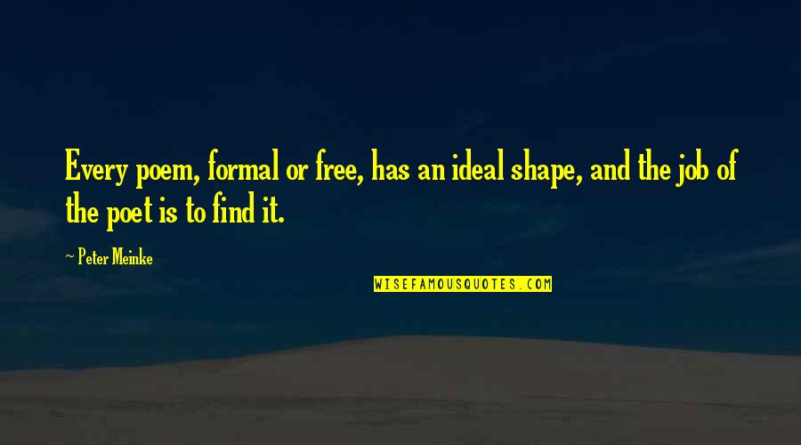 Cuello Mao Quotes By Peter Meinke: Every poem, formal or free, has an ideal