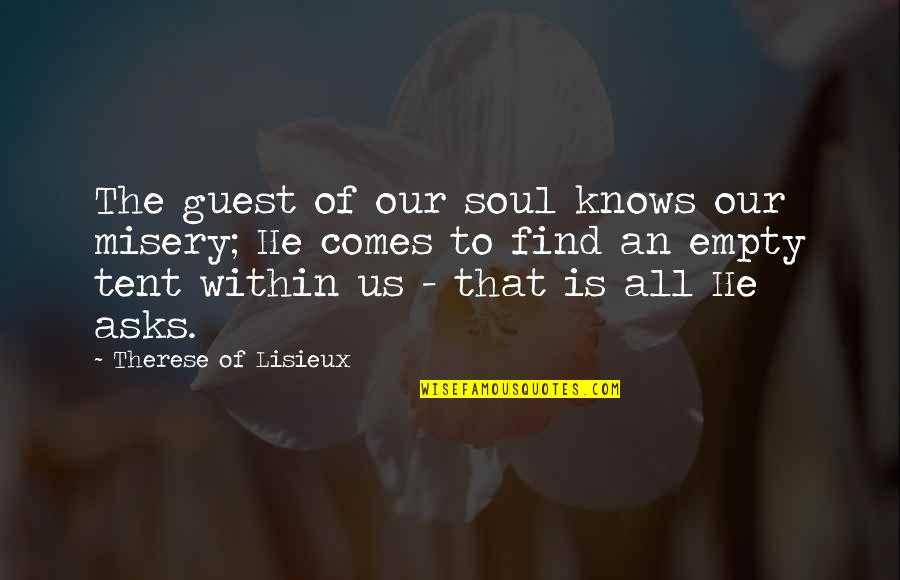 Cuenta Conmigo Quotes By Therese Of Lisieux: The guest of our soul knows our misery;