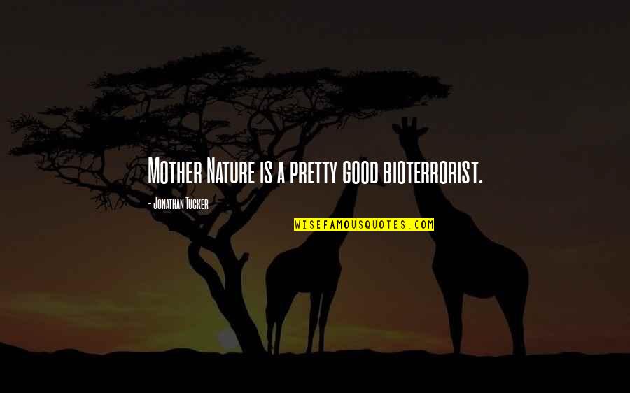 Cuenta Microsoft Quotes By Jonathan Tucker: Mother Nature is a pretty good bioterrorist. Cuenta Microsoft Quotes By Jonathan Tucker: Mother Nature is a pretty good bioterrorist.