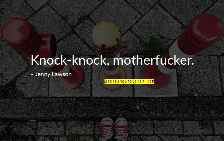 Cuenta Regresiva Quotes By Jenny Lawson: Knock-knock, motherfucker.
