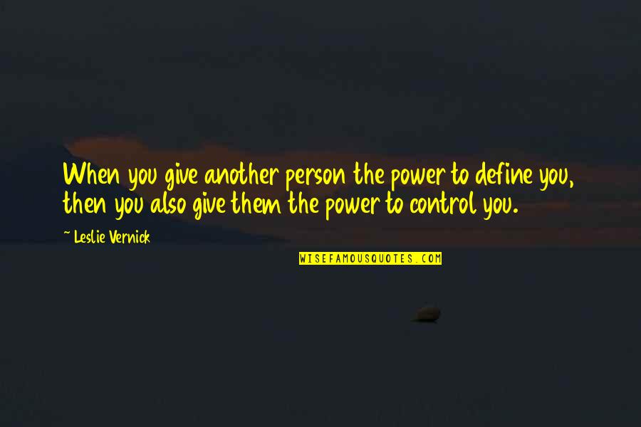 Cuentale G Quotes By Leslie Vernick: When you give another person the power to