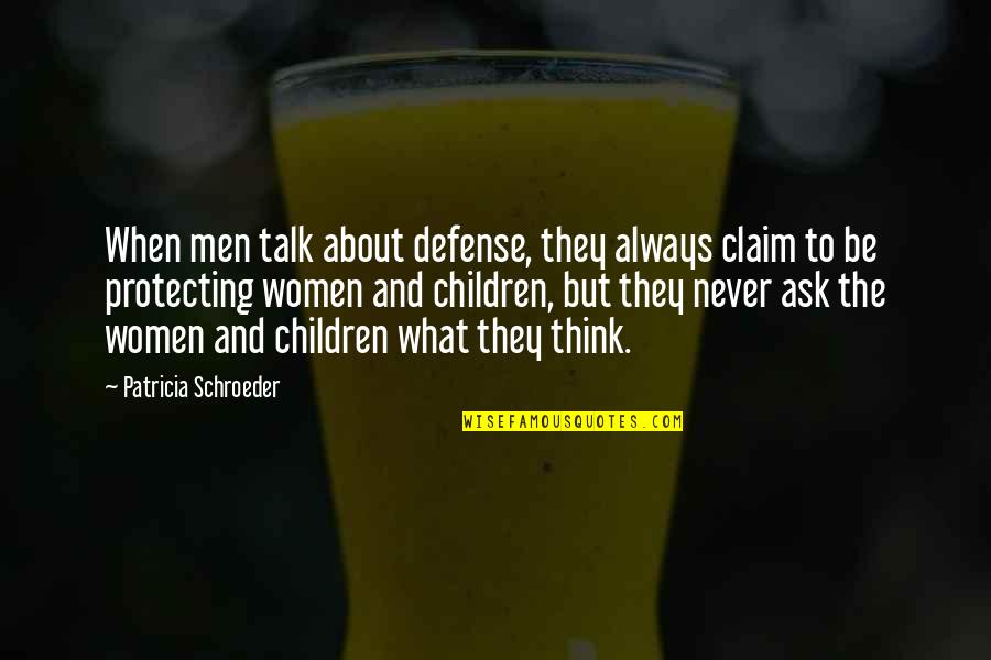 Cuentale G Quotes By Patricia Schroeder: When men talk about defense, they always claim
